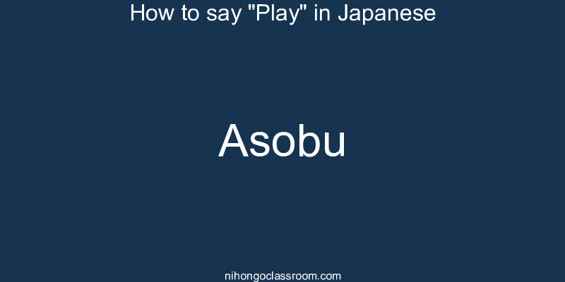 How to say "Play" in Japanese asobu