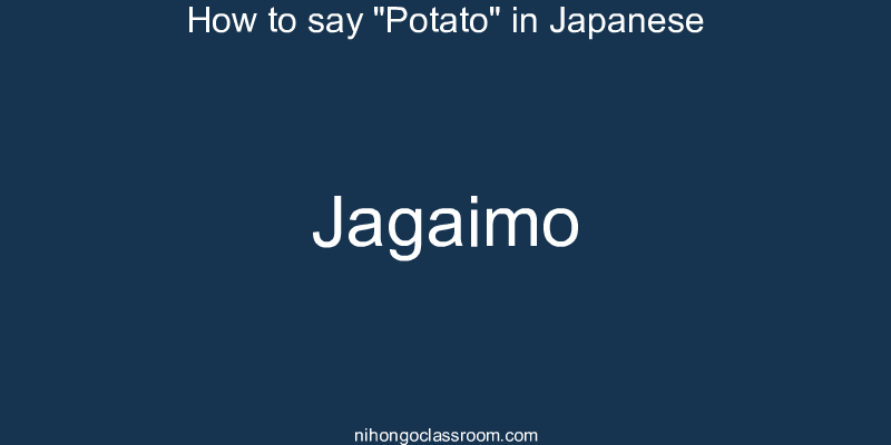 How to say "Potato" in Japanese jagaimo