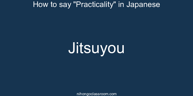 How to say "Practicality" in Japanese jitsuyou