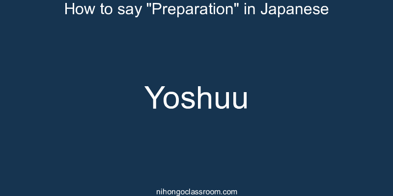 How to say "Preparation" in Japanese yoshuu