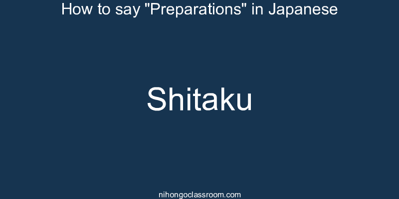 How to say "Preparations" in Japanese shitaku