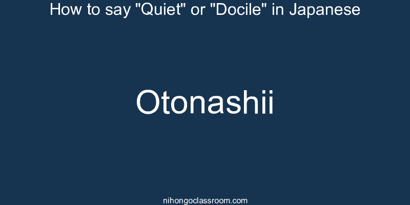 How to say "Quiet" or "Docile" in Japanese otonashii