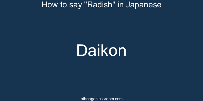 How to say "Radish" in Japanese daikon