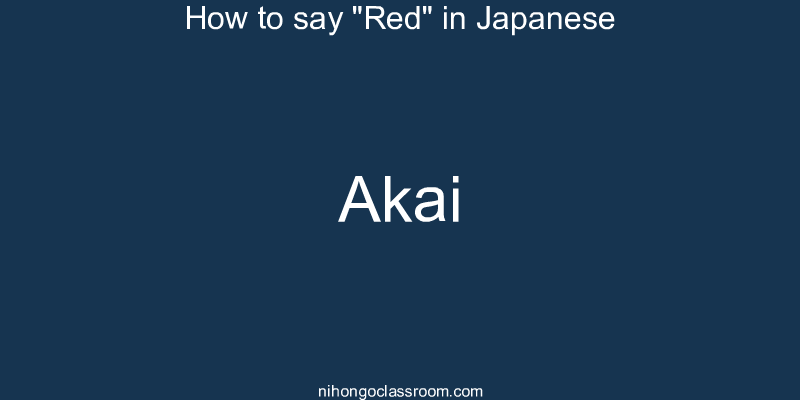 How to say "Red" in Japanese akai