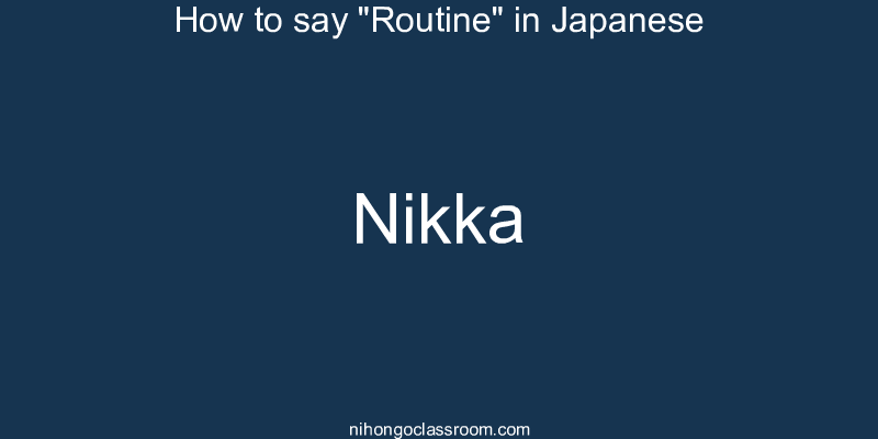 How to say "Routine" in Japanese nikka