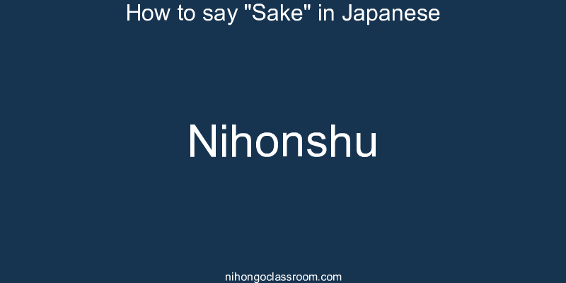 How to say "Sake" in Japanese nihonshu