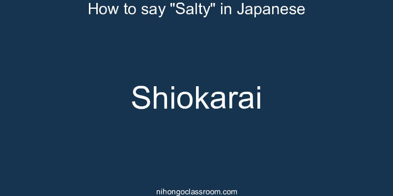 How to say "Salty" in Japanese shiokarai