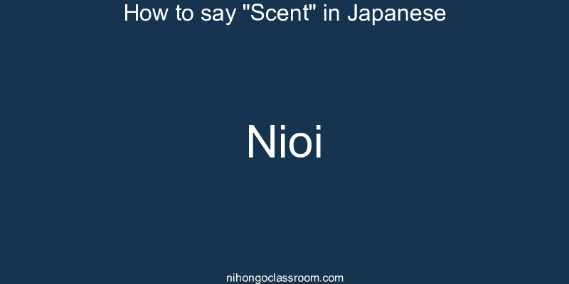 How to say "Scent" in Japanese nioi