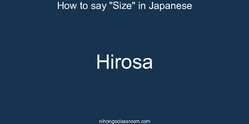 How to say "Size" in Japanese hirosa