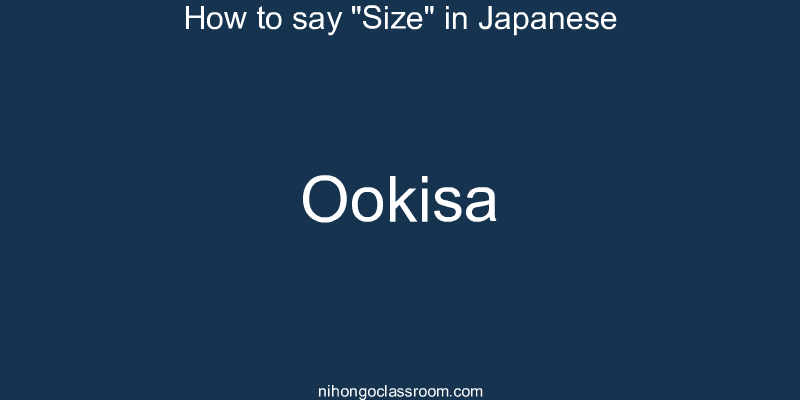 How to say "Size" in Japanese ookisa