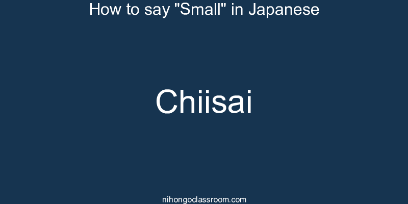 How to say "Small" in Japanese chiisai