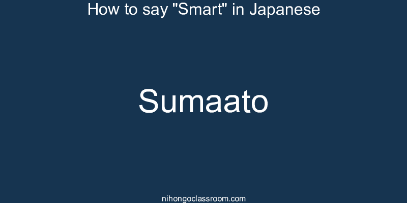 How to say "Smart" in Japanese sumaato