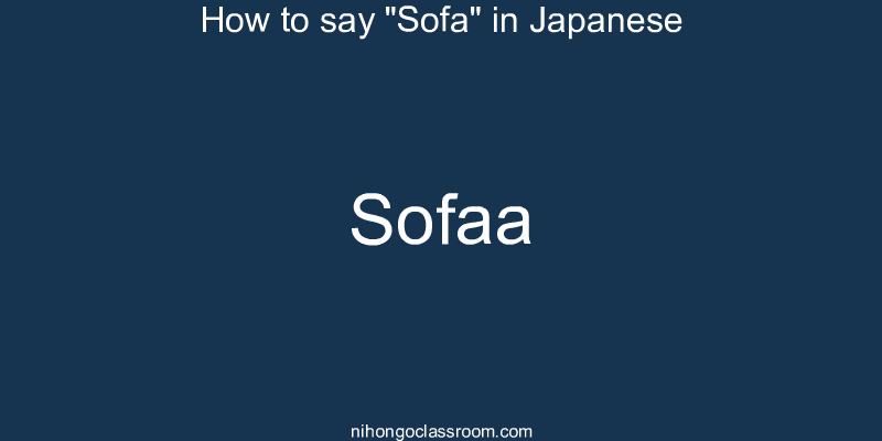 How to say "Sofa" in Japanese sofaa