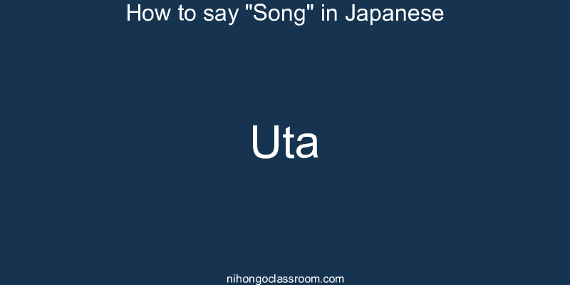 How to say "Song" in Japanese uta