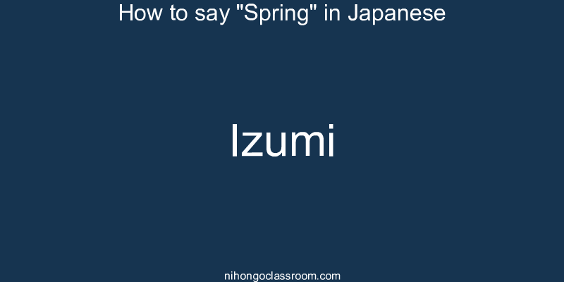 How to say "Spring" in Japanese izumi