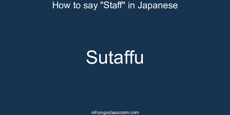 How to say "Staff" in Japanese sutaffu
