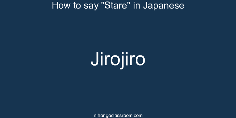How to say "Stare" in Japanese jirojiro