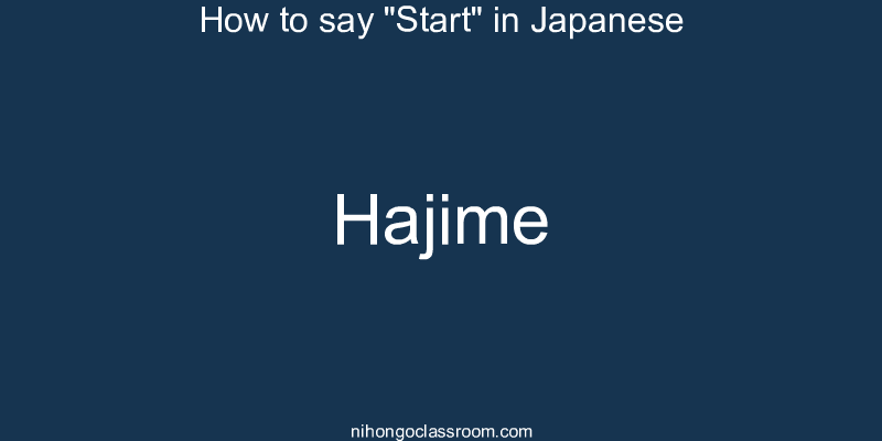 How to say "Start" in Japanese hajime