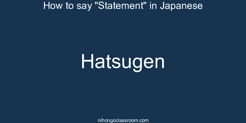 How to say "Statement" in Japanese hatsugen