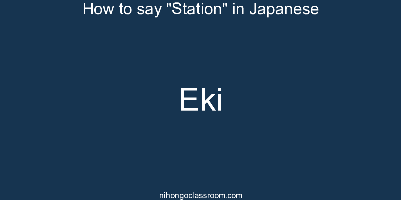 How to say "Station" in Japanese eki