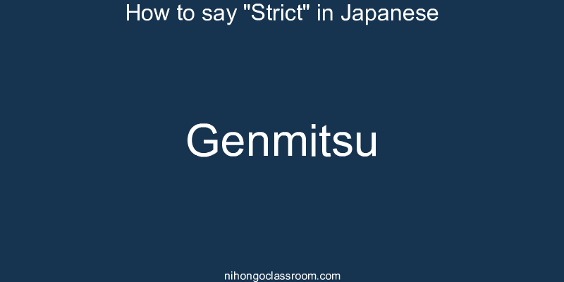 How to say "Strict" in Japanese genmitsu