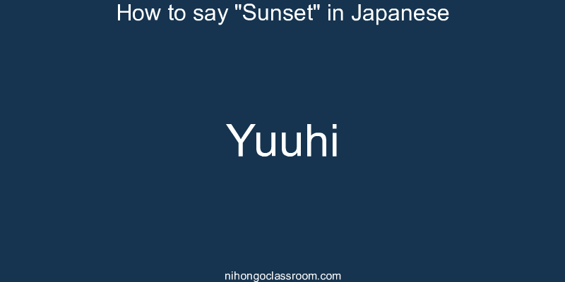 How to say "Sunset" in Japanese yuuhi