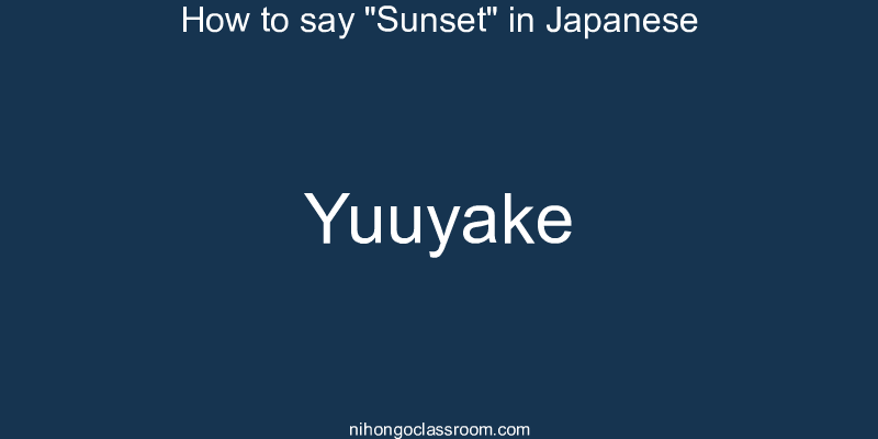 How to say "Sunset" in Japanese yuuyake