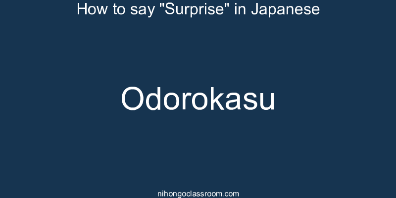 How to say "Surprise" in Japanese odorokasu