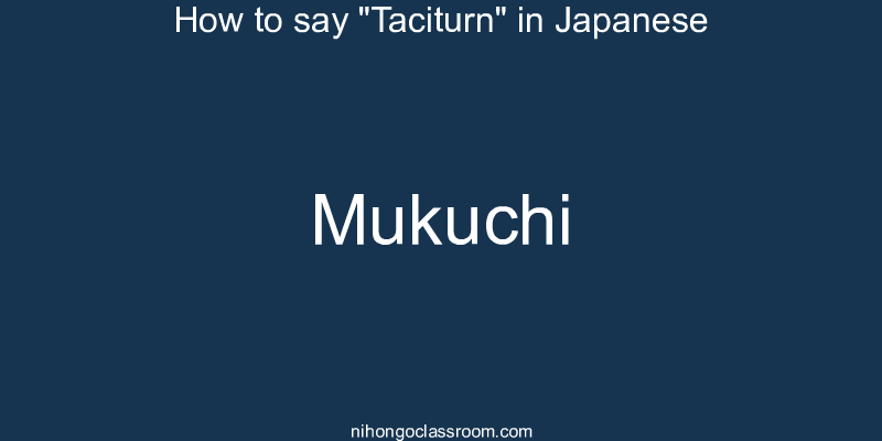 How to say "Taciturn" in Japanese mukuchi
