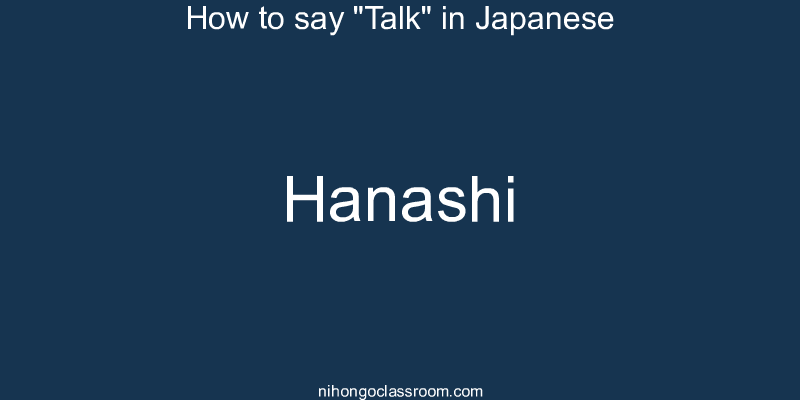 How to say "Talk" in Japanese hanashi