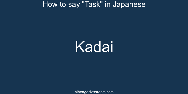 How to say "Task" in Japanese kadai