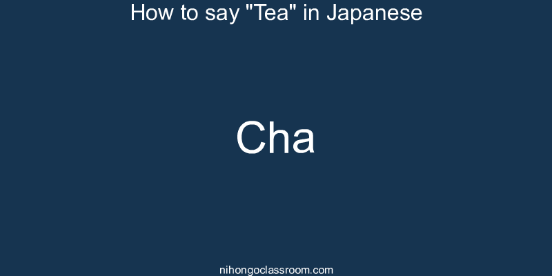 How to say "Tea" in Japanese cha