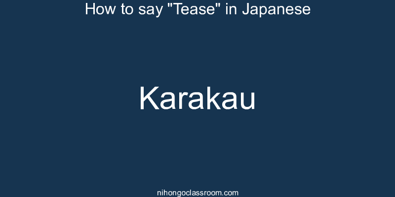 How to say "Tease" in Japanese karakau