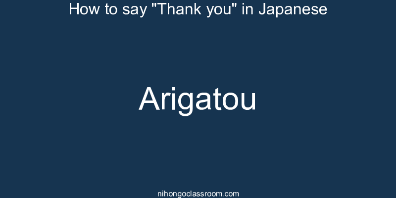 How to say "Thank you" in Japanese arigatou