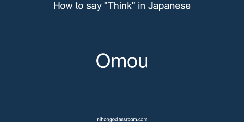 How to say "Think" in Japanese omou