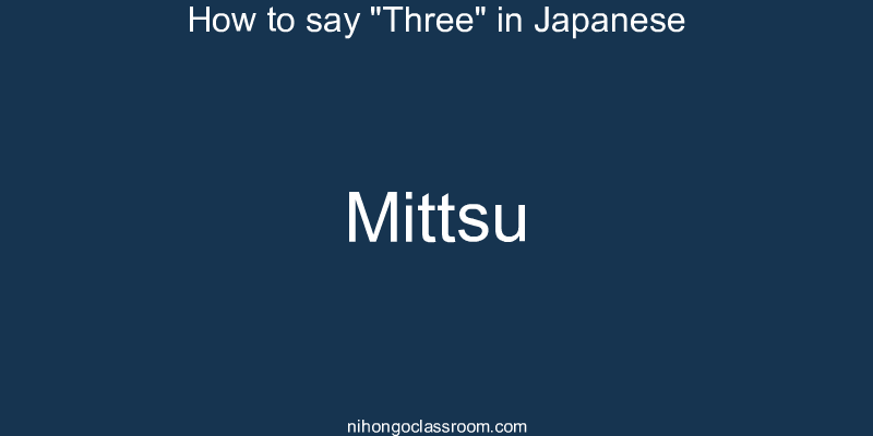 How to say "Three" in Japanese mittsu