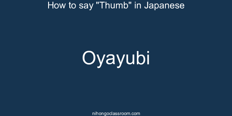How to say "Thumb" in Japanese oyayubi