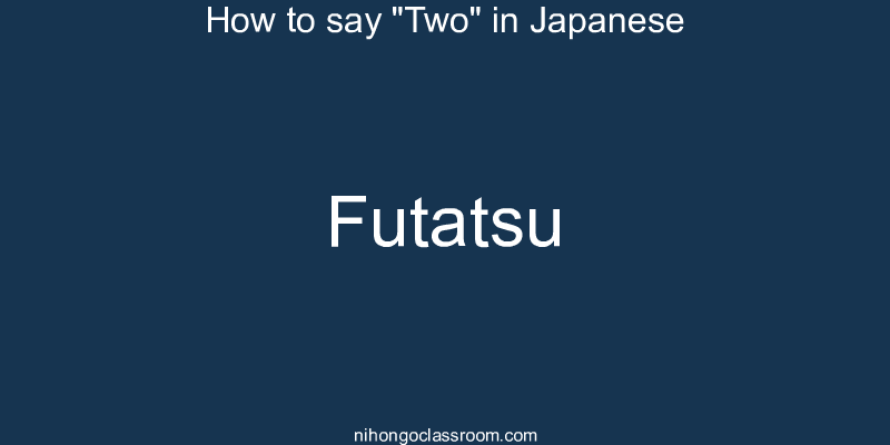 How to say "Two" in Japanese futatsu