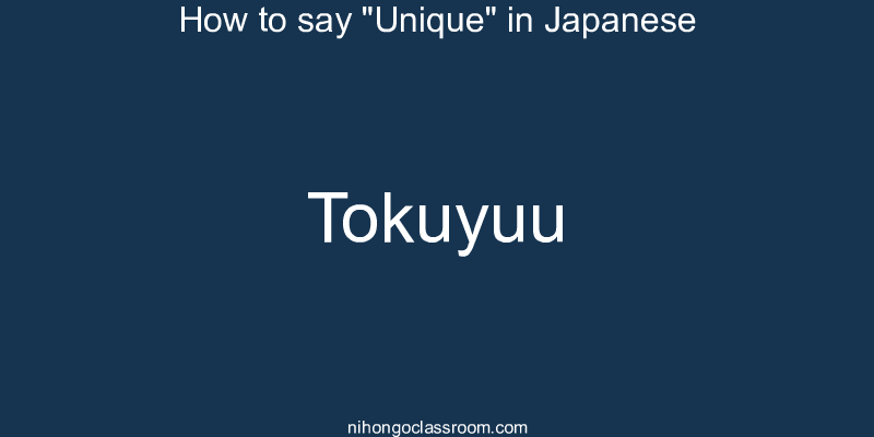 How to say "Unique" in Japanese tokuyuu