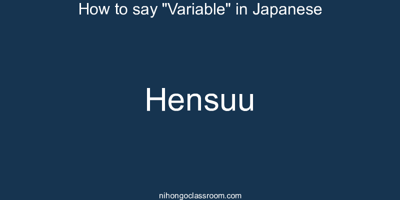How to say "Variable" in Japanese hensuu