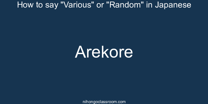 How to say "Various" or "Random" in Japanese arekore