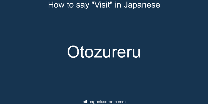 How to say "Visit" in Japanese otozureru