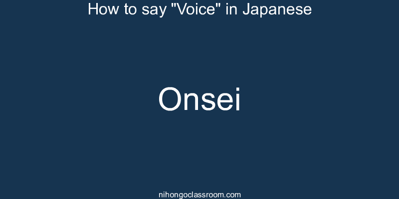 How to say "Voice" in Japanese onsei