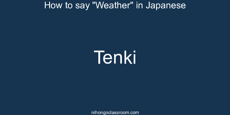 How to say "Weather" in Japanese tenki