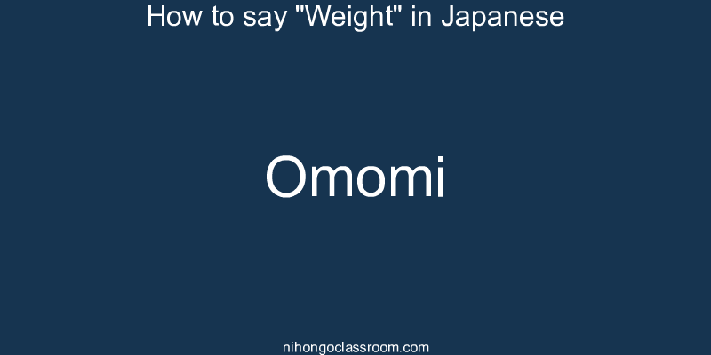 How to say "Weight" in Japanese omomi