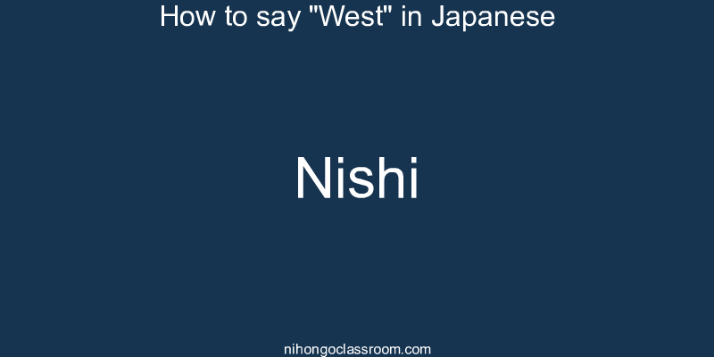 How to say "West" in Japanese nishi