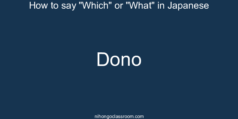How to say "Which" or "What" in Japanese dono