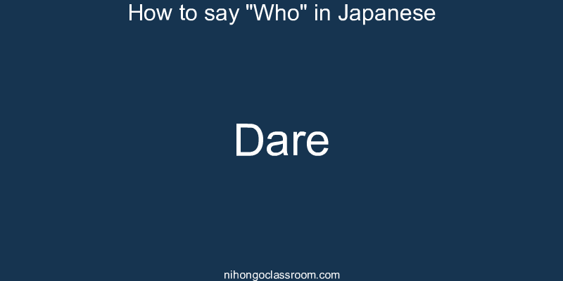 How to say "Who" in Japanese dare