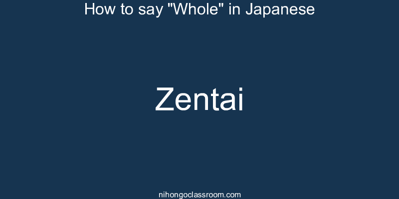 How to say "Whole" in Japanese zentai