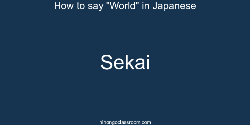 How to say "World" in Japanese sekai